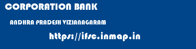 CORPORATION BANK  ANDHRA PRADESH VIZIANAGARAM    ifsc code
